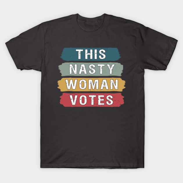 this nasty woman votes T-Shirt by BuzzTeeStore